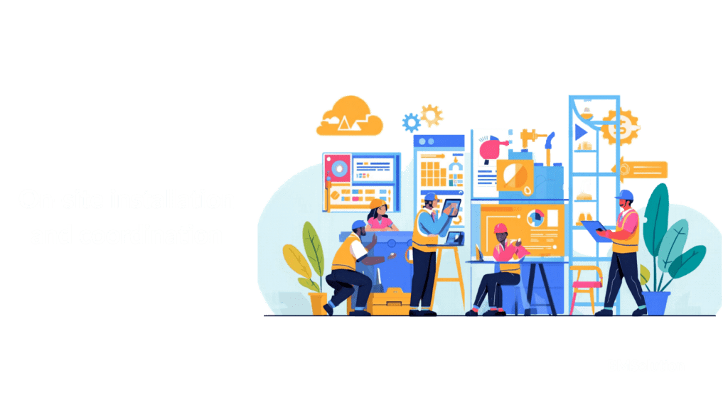 On-site installation and coordination
